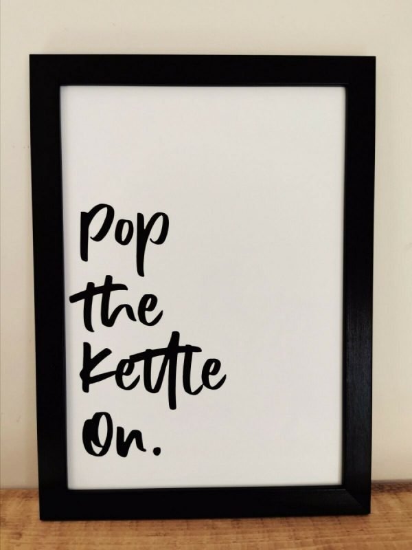 A4 Pop the kettle On Print